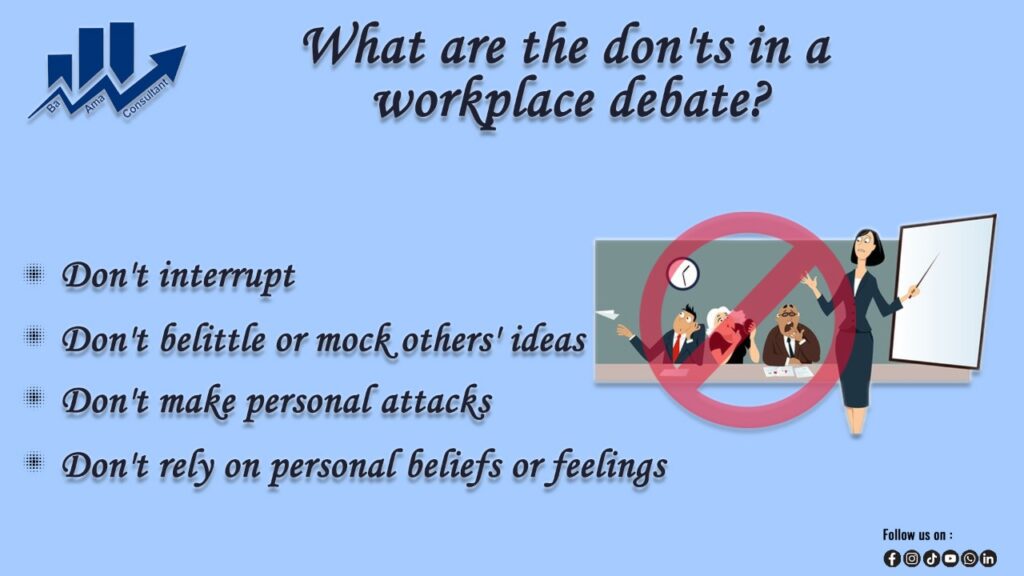 What are the don'ts in a workplace debate, baama